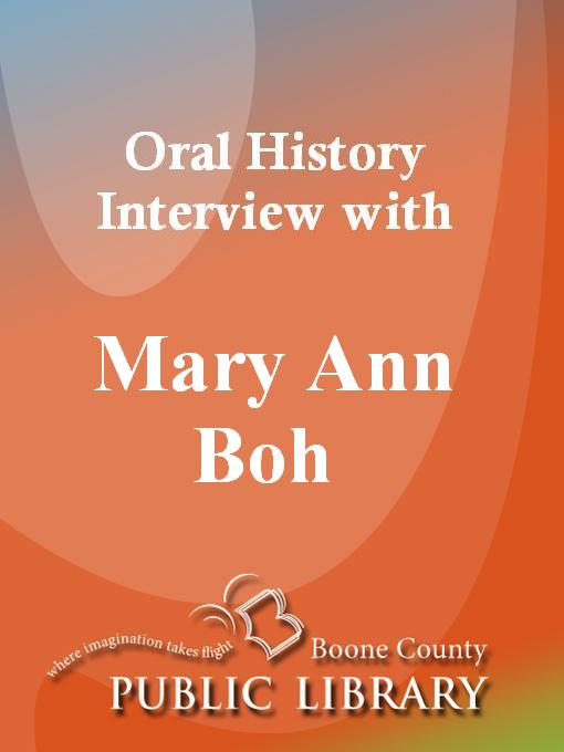 Title details for Oral History Interview with Mary Ann Boh by Mary Ann Boh - Available
